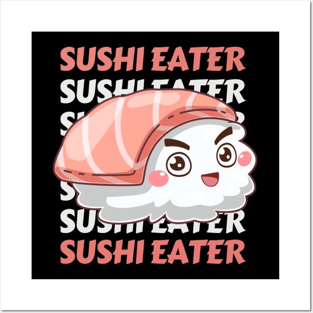 Sushi eater Cute Kawaii I love Sushi Life is better eating sushi ramen Chinese food addict Wall Art by BoogieCreates